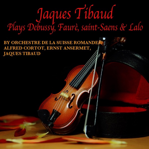 Jaques Thibaud Plays Debussy, Fauré, Saint-Saens & Lalo album cover