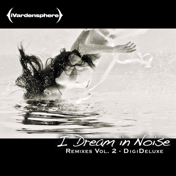 I Dream in Noise: Remixes Vol. 2 (Deluxe) album cover