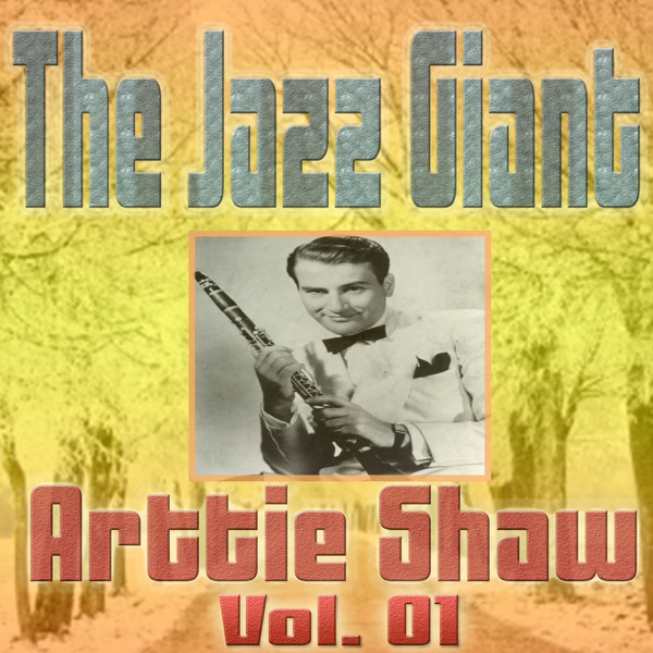 The Jazz Giant Artie Shaw, Vol. 01 album cover