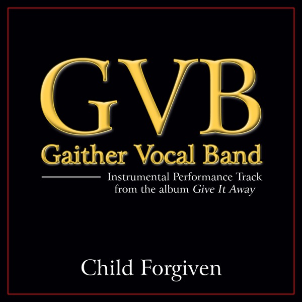 Child Forgiven (Performance Tracks) - EP album cover