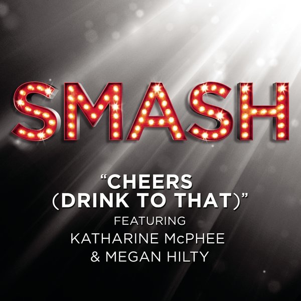 Cheers (Drink To That) (SMASH Cast Version) [feat. Katharine McPhee & Megan Hilty] - Single album cover