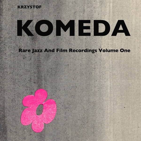 Krzysztof Komeda: Rare Jazz and Film Recordings Volume One. Trio 1960, Quartet 1961 (Remastered) album cover
