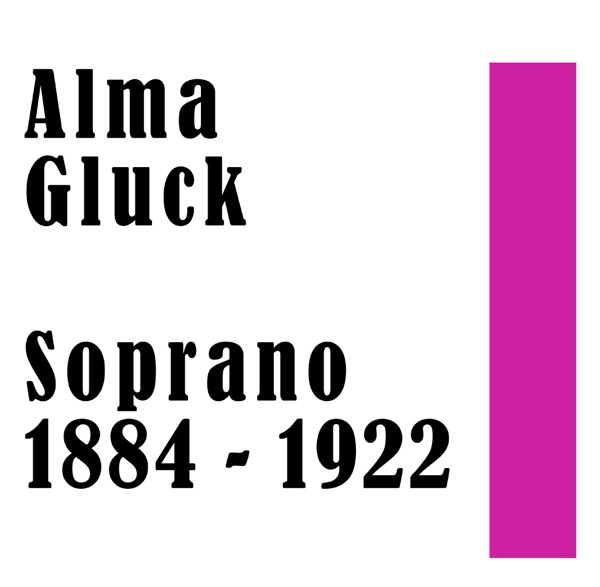 Alma Gluck: Soprano 1884 - 1922 album cover