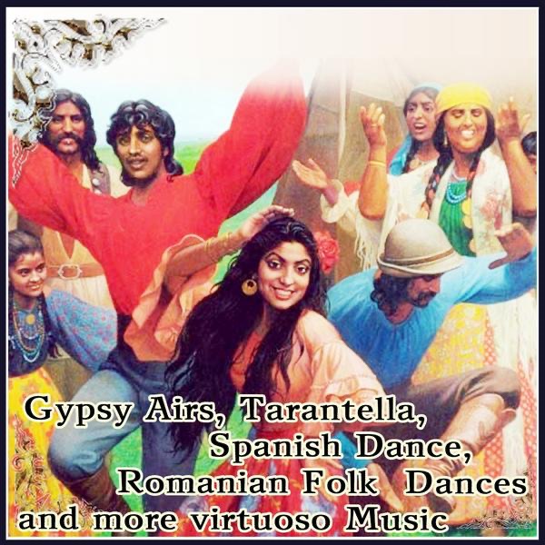 Gypsy Airs, Tarantella, Spanish Dance, Romanian Folk Dances and more virtuoso Music album cover