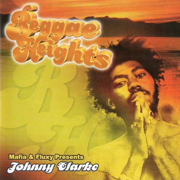 Mafia & Fluxy Presents Johnny Clarke / Reggae Heights album cover