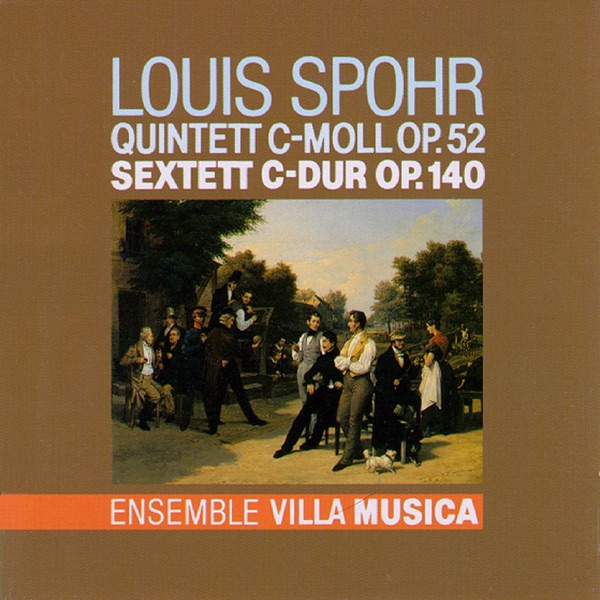 Spohr: Quintett in C Minor, Op. 52 & Sextett in C Major, Op. 140 album cover
