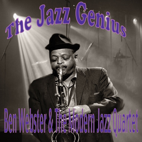The Jazz Genius Ben Webster & the MJQ album cover