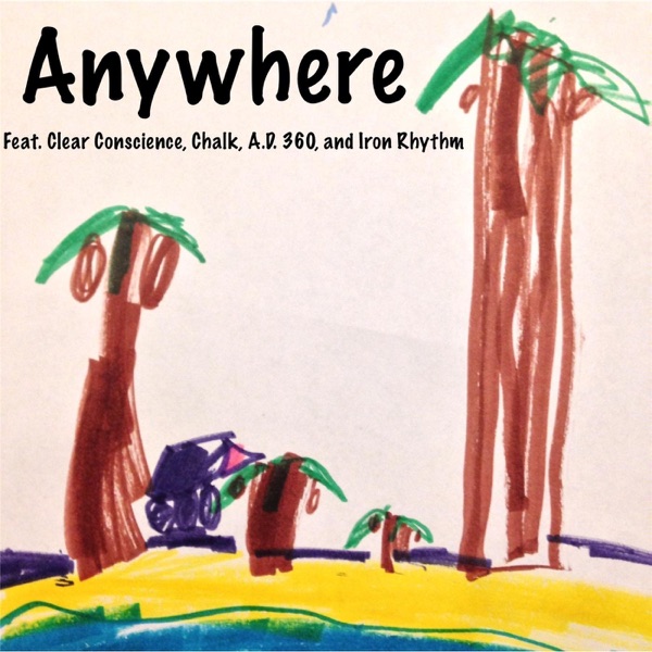 Anywhere (feat. Clear Conscience, Chalk, A.D. 360 & Iron Rhythm) - Single album cover