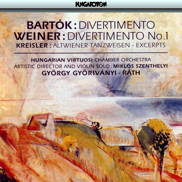 Bartók: Divertimento - Weiner: Divertimento No. 1 - Kreisler: Altwiener Tanzweisen (Excerpts) (Hunga album cover