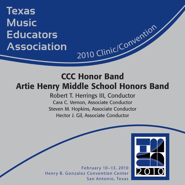 2010 Texas Music Educators Association (TMEA): CCC Honor Band Artie Henry Middle School Honors Band album cover