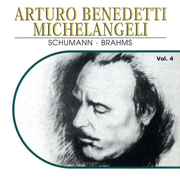 Arturo Benedetti Michelangeli, Vol. 4: Schumann, Brahms (1942, 1948) album cover