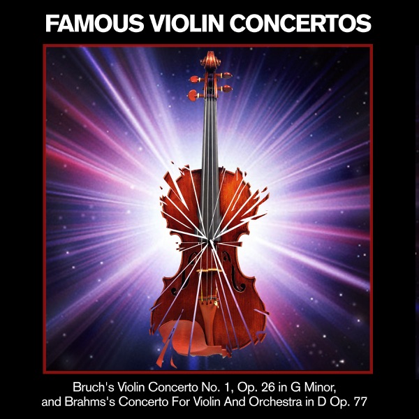 Famous Violin Concertos -  Bruch's Violin Concerto No. 1, Op. 26 in G Minor, and Brahms's Concerto F album cover