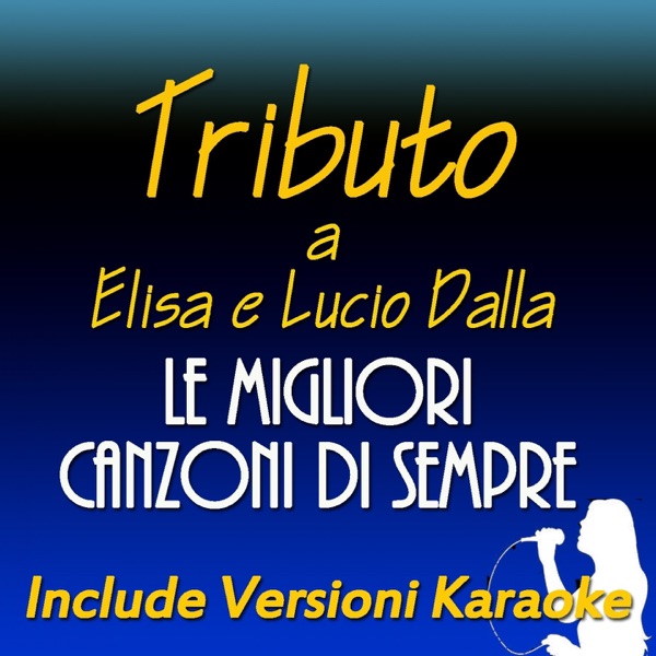 Tributo ad Elisa e Lucio Dalla: le migliori canzoni di sempre (Include versioni karaoke) album cover