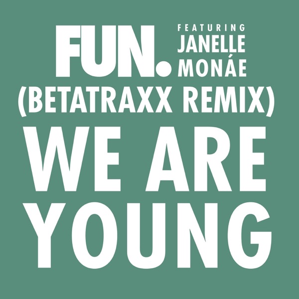 We Are Young (feat. Janelle Monáe) [Betatraxx Remix] - Single album cover