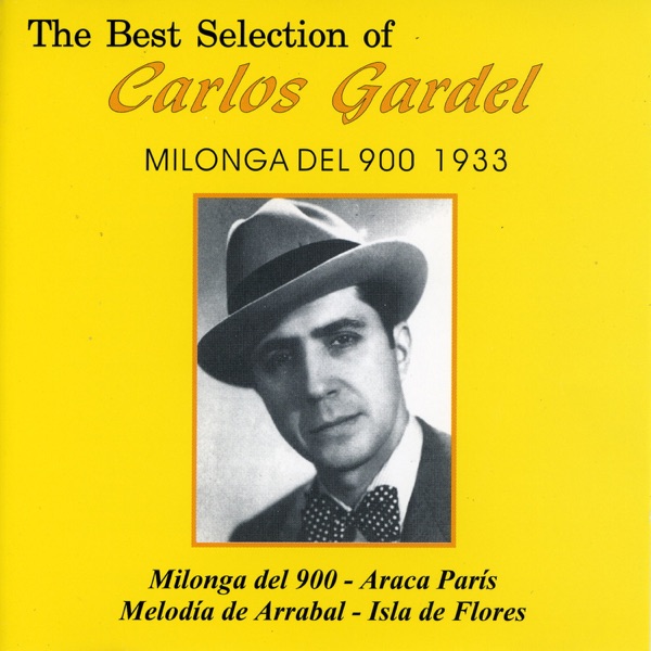 The Best Selection Of Carlos Gardel Milonga del 900 al 1933 album cover
