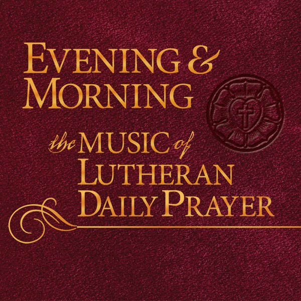 Evening & Morning: The Music of Lutheran Daily Prayer album cover