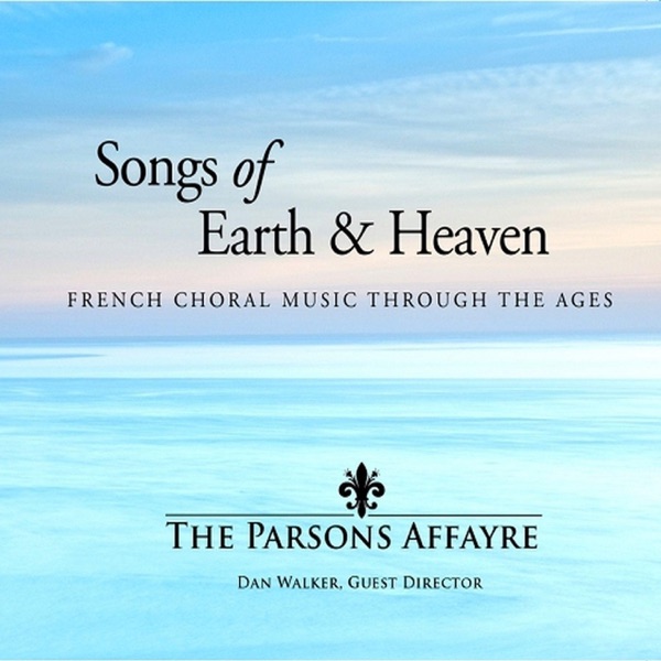 Songs of Earth & Heaven -French Choral Music Through the Ages album cover