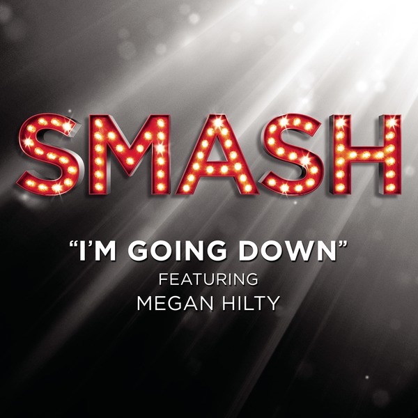 I'm Goin' Down (SMASH Cast Version) [feat. Megan Hilty] - Single album cover