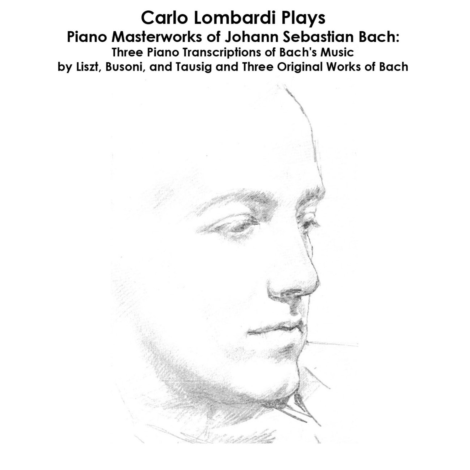 Bach, Liszt, Busoni and Tausig: Carlo Lombardi Plays Piano Masterworks of Johann Sebastian Bach: Thr album cover