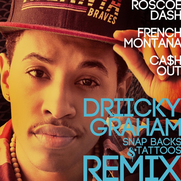Snap Backs and Tattoos (Remix) [feat. Roscoe Dash, French Montana, Ca$h Out] - Single album cover