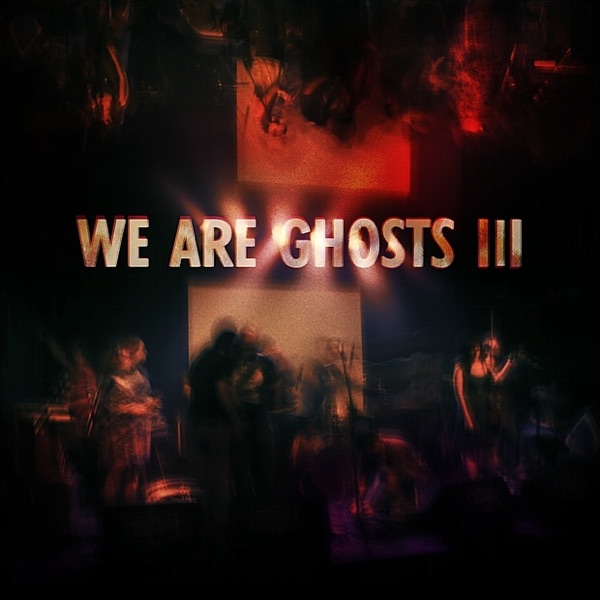 We Are Ghosts III album cover