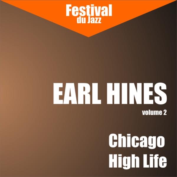 Chicago High Life (Earl Hines - Vol. 2) album cover