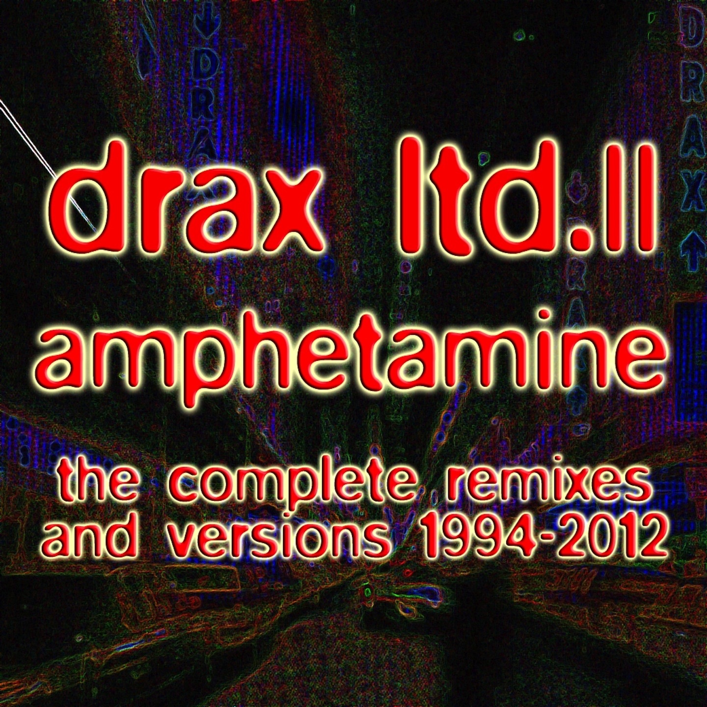 Drax Ltd. II - Amphetamine (The Complete Remixes and Versions 1994-2012) album cover