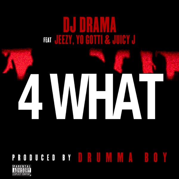 4 What (feat. Young Jeezy, Yo Gotti & Juicy J) - Single album cover