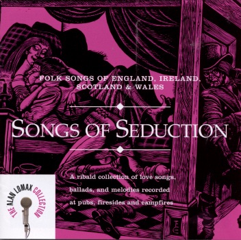 The Alan Lomax Collection: Songs of Seduction - Folk Songs of England, Ireland, Scotland & Wales album cover