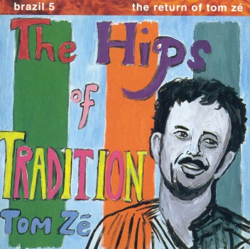 Brazil Classics 5: The Return of Tom Ze - The Hips of Tradition album cover