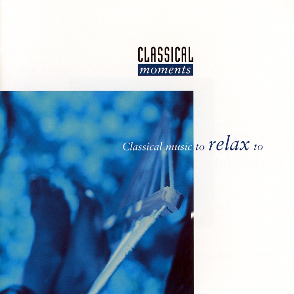 Classical Moments: Classical Music To Relax To album cover