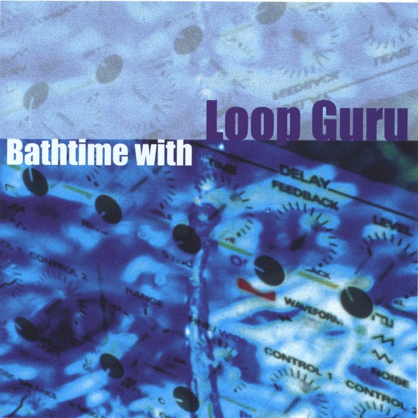 Bathtime With Loop Guru album cover