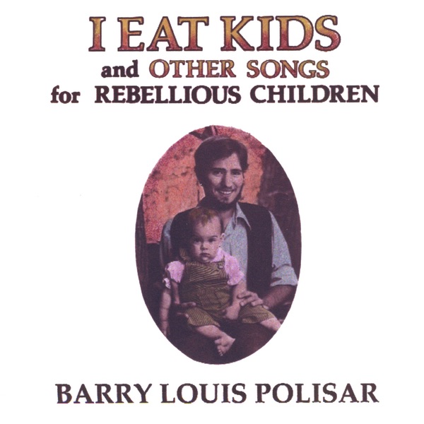 I Eat Kids and Other Songs for Rebellious Children album cover