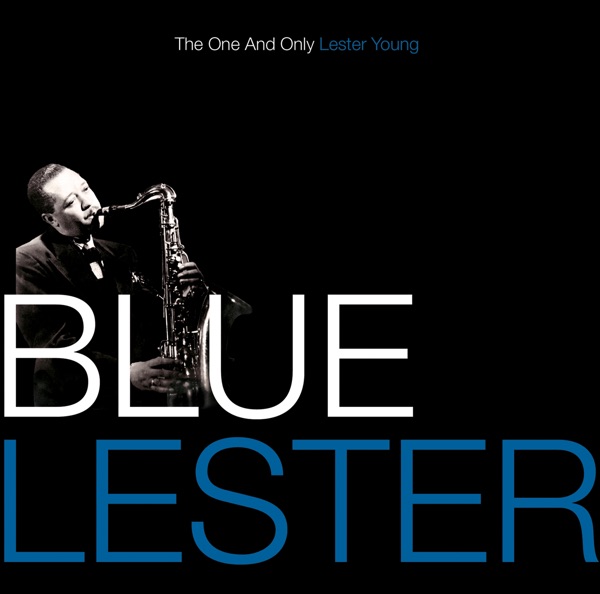 Blue Lester - The One and Only Lester Young album cover