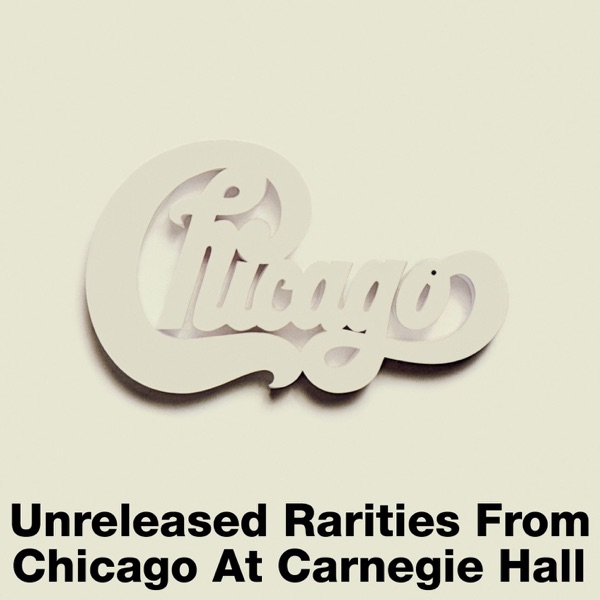 Unreleased Rarities from Chicago At Carnegie Hall album cover