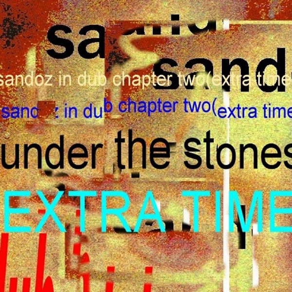 Sandoz In Dub: Chapter Two / Extra Time (Under the Stones) album cover