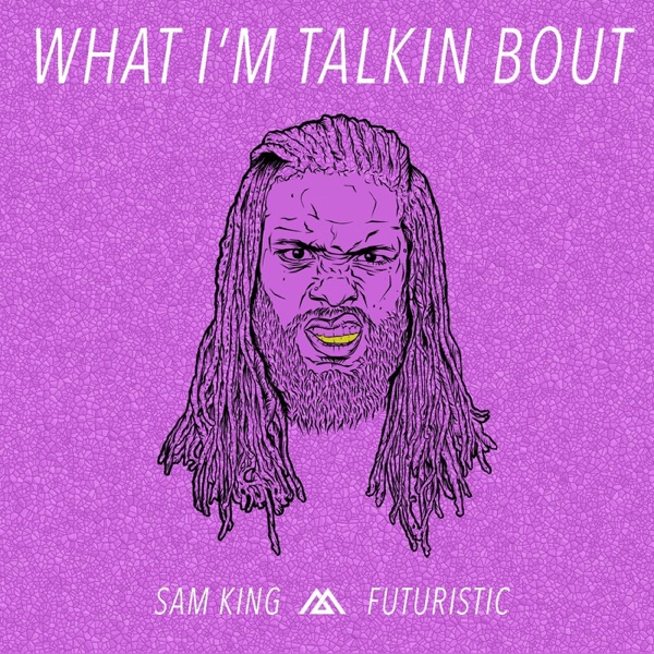 What I'm Talkin' Bout (feat. FUTURISTIC) - Single album cover