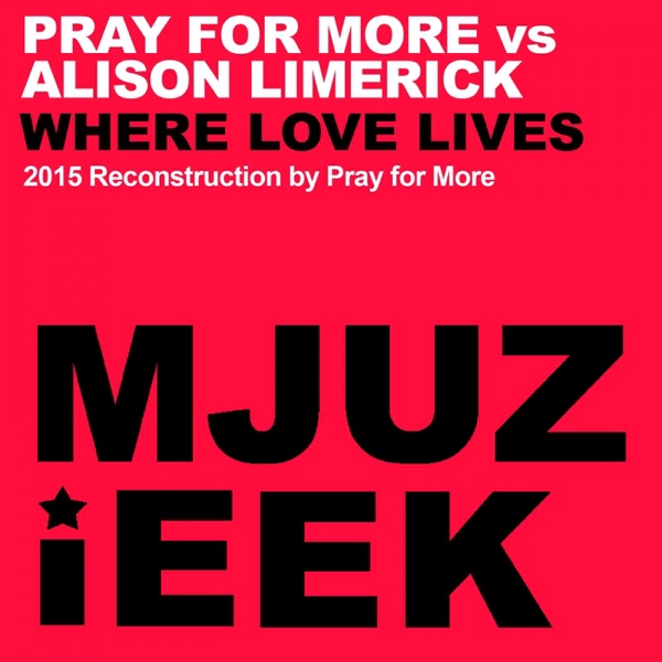 Where Love Lives (Pray for More vs. Alison Limerick) - Single album cover