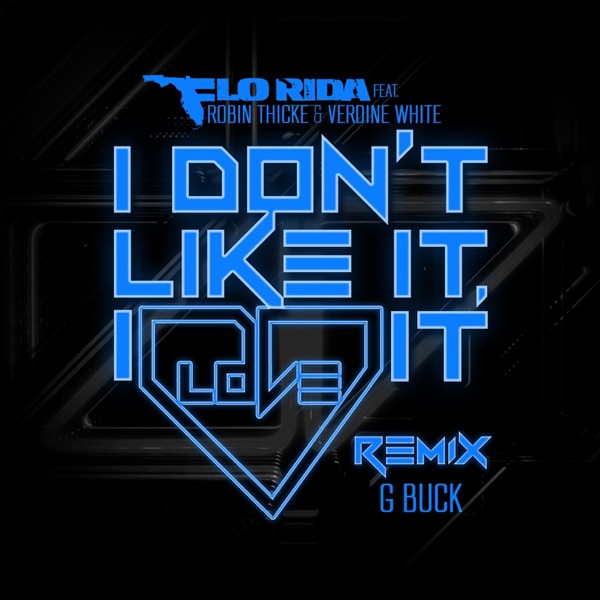 I Don't Like It, I Love It (feat. Robin Thicke & Verdine White) [G-Buck Remix] - Single album cover