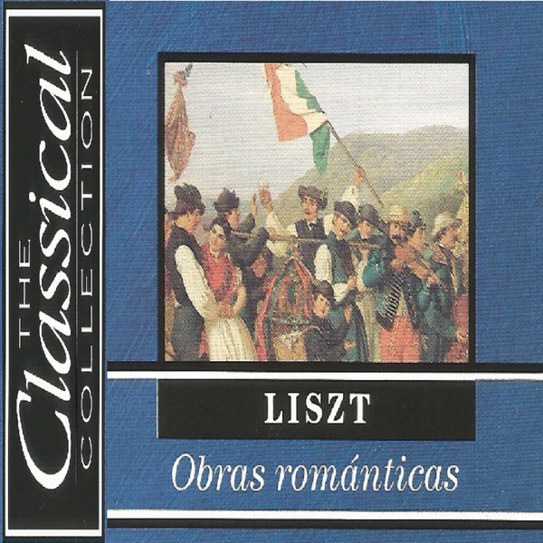 The Classical Collection - Liszt - Obras románticas album cover