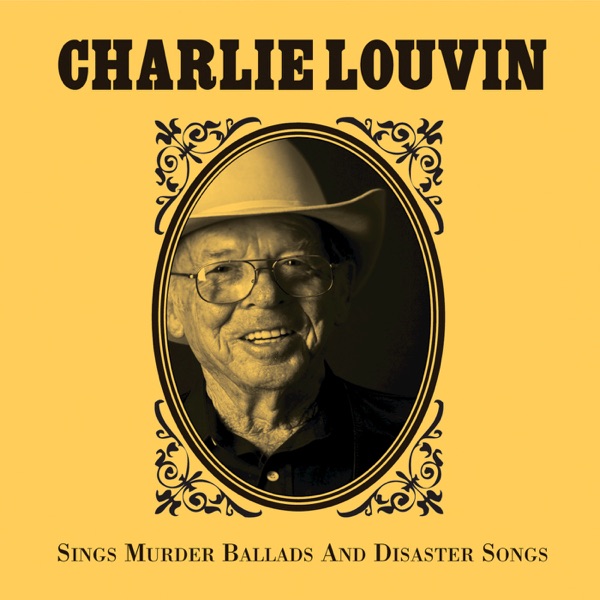 Charlie Louvin Sings Murder Ballads & Disaster Songs album cover