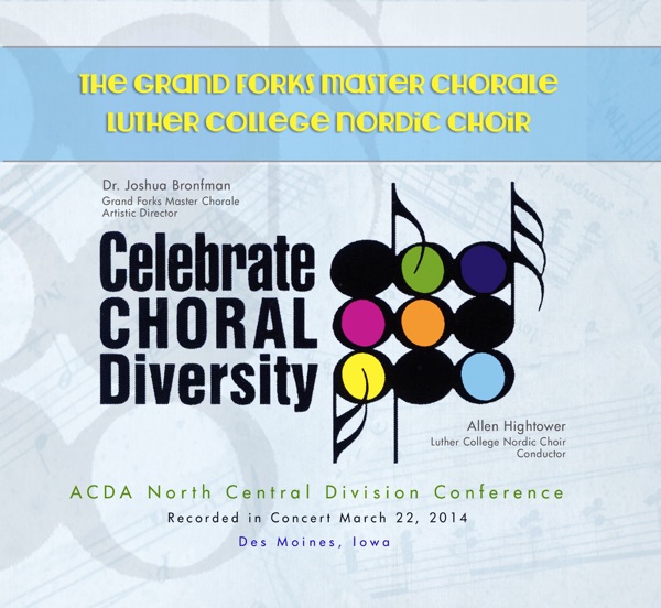 ACDA North Central Division Conference 2014 the Grand Forks Master Chorale Luther College Nordic Cho album cover