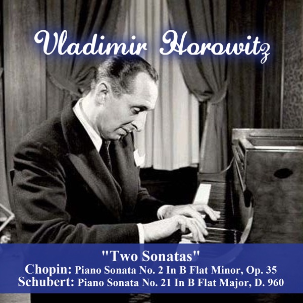 "Two Sonatas" - Chopin: Piano Sonata No. 2 In B Flat Minor, Op. 35 - Schubert: Piano Sonata No. 21 I album cover