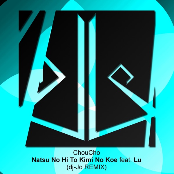 Natsu No Hi To Kimi No Koe (Full Version) (feat. Lu) [dj-Jo Remix] - Single album cover