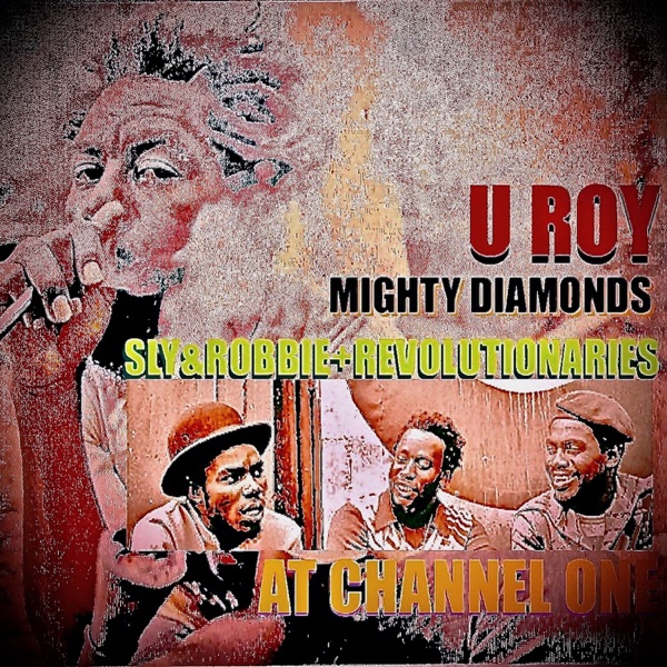 U-Roy Meets Mighty Diamonds at Channel 1 with Sly & Robbie & The Revolutionaries (feat. The Mighty D album cover