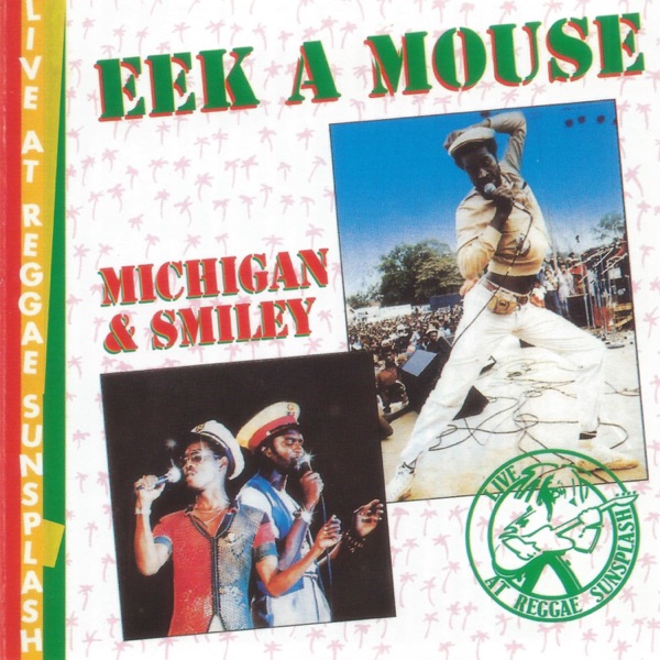 Eek a Mouse / Michigan & Smiley - Live at Reggae Sunsplash album cover