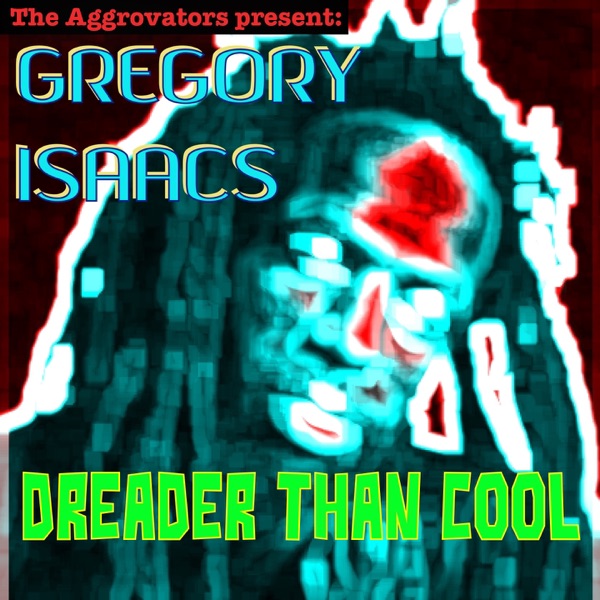The Aggrovators present: Gregory Isaacs - Dreader Than Cool album cover