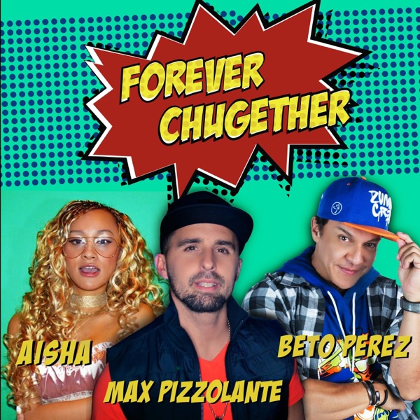 Forever Chugether (feat. Aisha & Beto Perez) - Single album cover