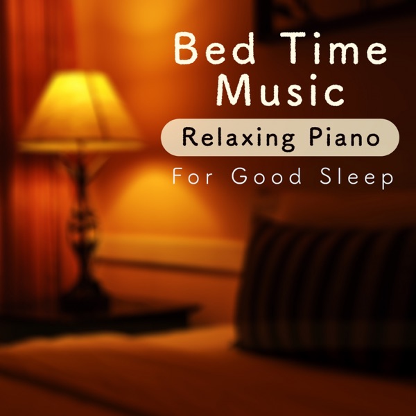 Bed Time Music Relaxing Piano for Good Sleep album cover