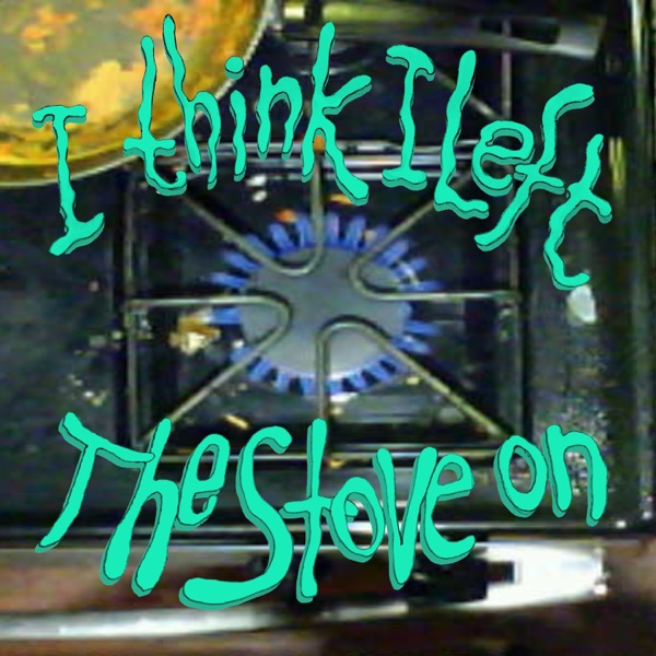 I Think I Left the Stove On - Single album cover
